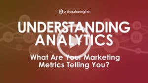 Richie Guerzon offers advice for orthodontists on better understanding their marketing analytics
